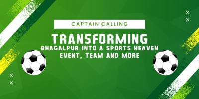 Transforming Bhagalpur into a Sports Heaven: Events, Teams, and More 